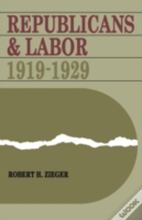 Republicans And Labor: 1919-1929