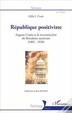 Capa do artigo République Positiviste ; Auguste Comte Et La Reconstruction Du Libéralisme Américain (1865-1920)