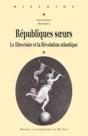 Républiques Soeurs ; Le Directoire Et La Révolution Atlantique - Preview