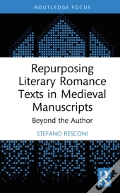 Repurposing Literary Romance Texts In Medieval Manuscripts