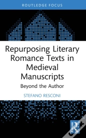 Repurposing Literary Romance Texts In Medieval Manuscripts