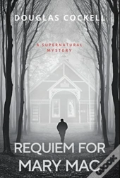 Requiem For Mary Mac: A Supernatural Mys