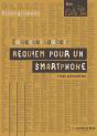 Requiem Pour Un Smartphone : Trilogie (Post)Numérique - Preview