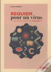 Requiem Pour Un Virus - Une Breve Histoire De L'Hepatite C