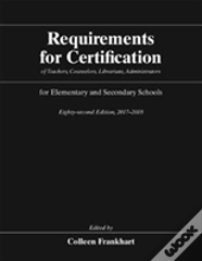 Requirements For Certification Of Teachers, Counselors, Librarians, Administrators For Elementary And Secondary Schools, Eighty-Second Edition, 2017-2018