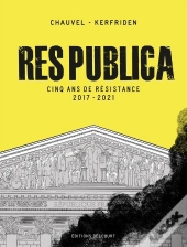 Res Publica : Cinq Ans De Résistance, 2017-2021