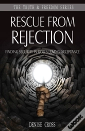 Rescue From Rejection : Finding Security In God'S Loving Acceptance