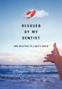 Rescued By My Dentist: New Solutions To - Preview