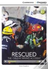 Rescued: The Chilean Mining Accident Intermediate Book With Online Access