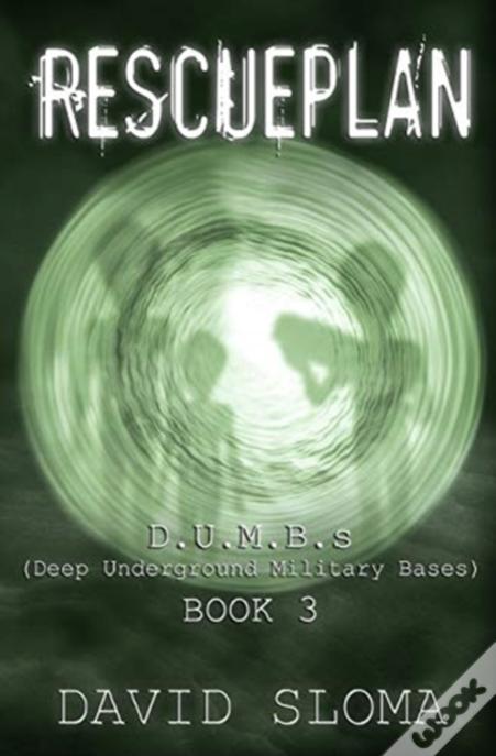 Rescueplan: D.U.M.B.S  (Deep Underground Military Bases) - Book 3