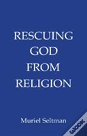 Rescuing God From Religion