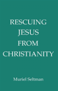 Rescuing Jesus From Christianity