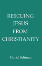 Rescuing Jesus From Christianity - Preview