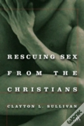 Rescuing Sex From The Christians