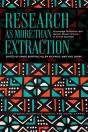 Research As More Than Extraction - Preview