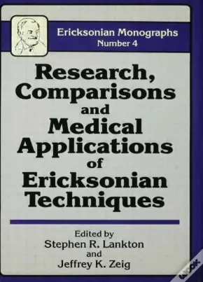 Research, Comparisons And Medical Applications Of Ericksonian Techniques