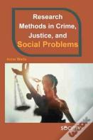 Research Methods In Crime, Justice, And Social Problems