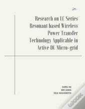 Research On Lc Series Resonant Based Wireless Power Transfer Technology Applicable In Active Dc Micro-Grid