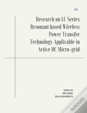 Capa do artigo Research On Lc Series Resonant Based Wireless Power Transfer Technology Applicable In Active Dc Micro-Grid
