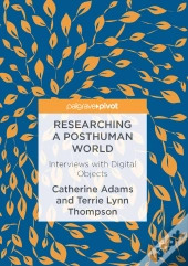 Researching A Posthuman World