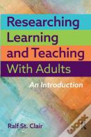 Researching Learning And Teaching With Adults