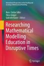Researching Mathematical Modelling Education In Disruptive Times - Preview