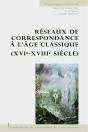 Réseaux De Correspondance À L'Âge Classique, Xvi-Xviii Siècle - Preview