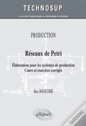 Capa do artigo Réseaux De Pétri ; Élaboration Pour Les Systèmes De Production ; Cours & Exercices Corrigés