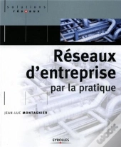 Réseaux D'Entreprise Par La Pratique (2e Édition) (2e Édition)