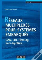 Réseaux Multiplexés Pour Systèmes Embarqués ; Can, Lin, Flexray, Safe-By-Wire...