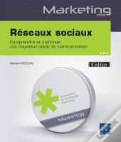 Reseaux Sociaux - Comprendre Et Maitriser Ces Nouveaux Outils De Communication (6e Edition)