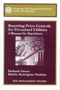 Resetting Price Controls For Privatized Utilitiesa Manual For Regulators - Preview