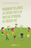 Resgatar os Jogos do Século XIX e XX para as Crianças do Século XXI