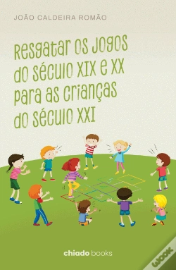 Capa do artigo Resgatar os Jogos do Século XIX e XX para as Crianças do Século XXI