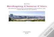 Reshaping Chinese Cities