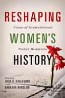 Reshaping Women'S History