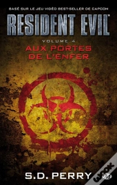 Resident Evil T.4 ; Aux Portes De L'Enfer
