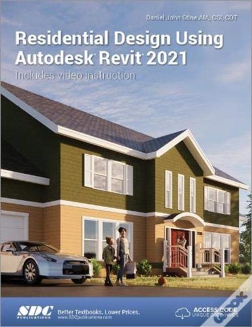Residential Design Using Autodesk Revit 2021 de Daniel John Stine