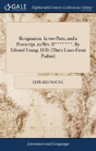 Resignation. In Two Parts, And A Postscript, To Mrs. B*******. By Edward Young, D.D. (Three Lines From Psalms) - Preview