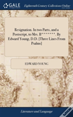 Capa do artigo Resignation. In Two Parts, And A Postscript, To Mrs. B*******. By Edward Young, D.D. (Three Lines From Psalms)