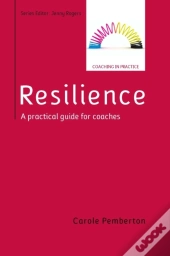 Resilience: A Practical Guide For Coaches