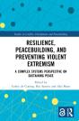 Resilience, Peacebuilding, And Preventing Violent Extremism - Preview
