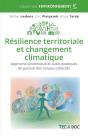 Résilience Territoriale Et Changement Climatique : Approche Systémique Et Outils Pratiques De Gestion Des Risques Collectifs Majeurs - Preview