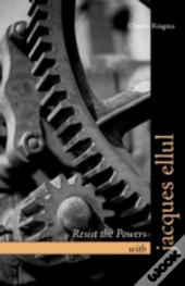 Resist The Powers With Jacques Ellul