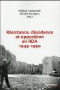 Résistance, Dissidence Et Opposition En Rda (1949-1990) - Preview