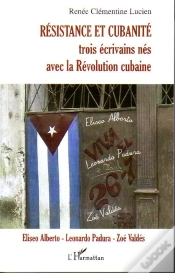Capa do artigo Résistance Et Cubanité ; Trois Écrivains Nés Avec La Révolution Cubaine ; Eliseo Alberto, Leonardo, Zoé Valdés