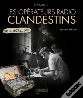 Résistance ; Les Opérateurs Radio Clandestins