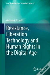 Resistance, Liberation Technology And Human Rights In The Digital Age