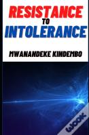 Resistance To Intolerance