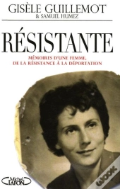 Résistante ; Mémoires D'Une Femme De La Résistance À La Déportation